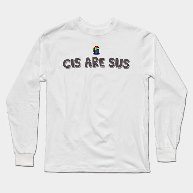 CIS ARE SUS Long Sleeve T-Shirt by ShawnaMac